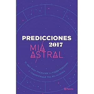 Predicciones 2017. El año para encender tu poder personal y transformar tus relaciones. (Spanish Edition)