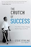 The Crutch of Success: From Polio to Purpose, Bringing Health & Hope to the World by Steve Stirling, Hal Donaldson