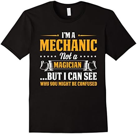 I'm A Mechanic Not A Magician Be Confused T-Shirt T-Shirt