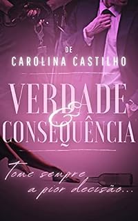 Livro VERDADE & CONSEQUÊNCIA: TOME SEMPRE A PIOR DECISÃO