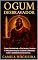 Livro Ogum Desbravador: Como Despertar a Disciplina, Vencer a Procrastinação e Abrir Caminhos com a Sabedoria Ancestral (Divindades e Mistérios - Explorando as raízes da fé)