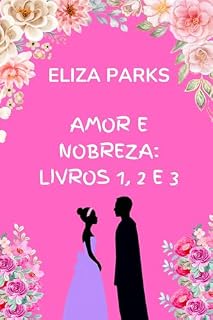 Livro Amor e Nobreza: Livros 1, 2 e 3