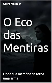 Livro O Eco das Mentiras: Onde sua memória se torna uma arma