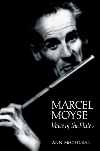 Marcel Moyse: Voice of the Flute (Amadeus) by Ann McCutchan