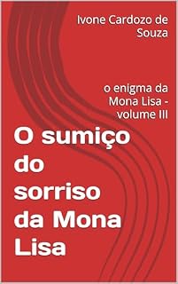 Livro O sumiço do sorriso da Mona Lisa: o enigma da Mona Lisa - volume III (O Sumiço, 2 Livro 3)