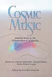 Cosmic Music: Musical Keys to the Interpretation of Reality by Joscelyn Godwin
