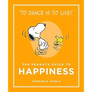 The Peanuts Guide to Happiness: Peanuts Guide to Life