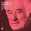 Seamus Heaney III Collected Poems (published 1996-2010): The Spirit Level; Electric Light; District and Circle; Human Chain