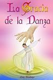 La gracia de la danza (Spanish Edition) by Sra. Lucy Santiago