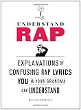 Image de Understand Rap: Explanations of Confusing Rap Lyrics You and Your Grandma Can Understand