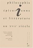 Philosophie épicurienne et littérature au XVIIe siècle en France: Études sur Gassendi, Cyran by