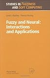 Fuzzy and Neural : Interactions and Applications, Buckley, James J. and Feuring, Thomas, 379081170X