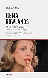 Gena Rowlands et le renouveau des actrices d'âge mûr
