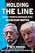 Holding the Line: Inside Trump's Pentagon with Secretary Mattis by Guy M. Snodgrass