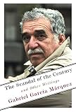 The Scandal of the Century: And Other Writings by Gabriel García Márquez, Anne McLean