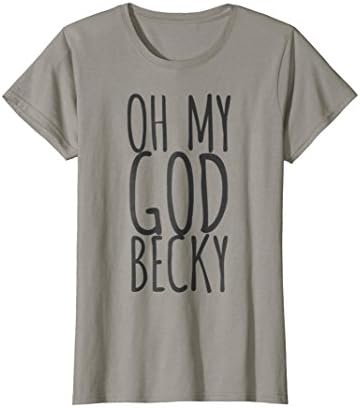 Womens Oh My God Becky T-Shirt Medium Slate