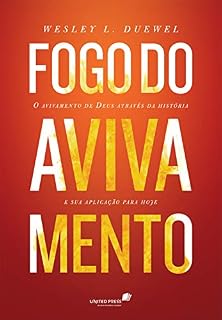 Livro Fogo do avivamento: O avivamento de Deus através da história e sua aplicação para hoje
