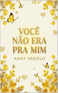 Livro VOCÊ NÃO ERA PRA MIM....: NAO TEM