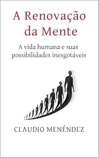 Livro A Renovação da Mente: A vida humana e suas possibilidades inesgotáveis