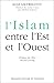 L'Islam entre l'Est et l'Ouest (Histoire politique) (French Edition) by 