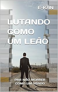 Livro LUTANDO COMO UM LEÃO: PRA NÃO MORRER COMO UM VEADO