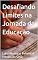 Livro Desafiando Limites na Jornada da Educação
