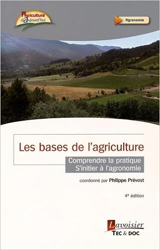 Les bases de l'agriculture : Comprendre la pratique, s'initier à l'agronomie, by Philippe PrÃ©vost Matthieu PrÃ©vost