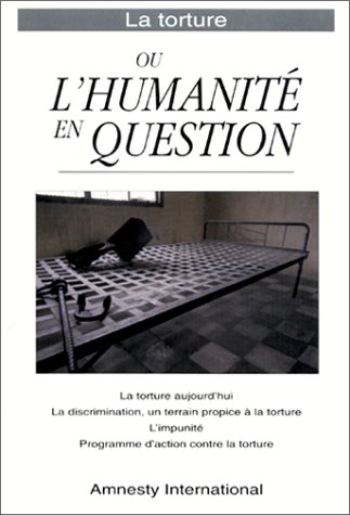 La  torture ou L'humanité en question