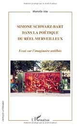 Simone Schwarz-Bart dans la poétique du réel merveilleux