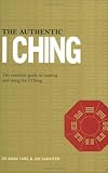 Image de The Authentic I Ching: The Essential Guide to Reading and Using the I Ching