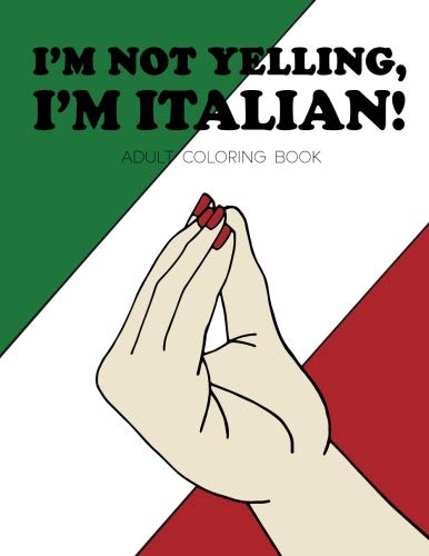 I'm Not Yelling, I'm Italian!: Adult Coloring Book by Observatory Press
