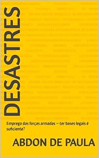 Livro DESASTRES: Emprego das forças armadas – ter bases legais é suficiente?