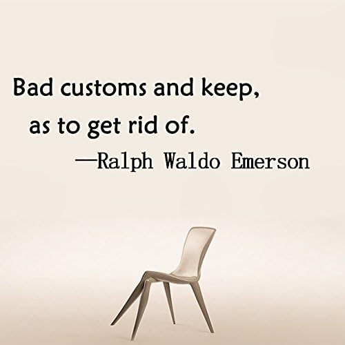 Bad customs and keep, as to get rid of by Ralph Waldo Emerson Vinyl Wall Decal Inspirational Wall Quote Words for Wall Sticker Quote Motivational Wall Art Size: 12Hx36W inches