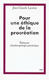 Pour une éthique de la procréation : Eléments d'anthropologie patristique by