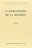 La Perception de La Musique (Etudes de Psychologie Et de Philosophie) (French Edition) by 