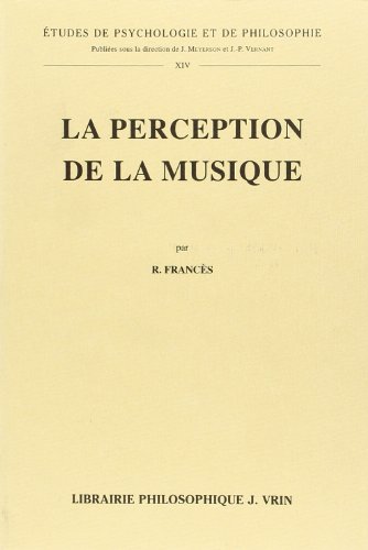 La Perception de La Musique (Etudes de Psychologie Et de Philosophie) (French Edition) by Robert Frances, Robert Francaes