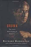 Brown: The Last Discovery of America by Richard Rodriguez