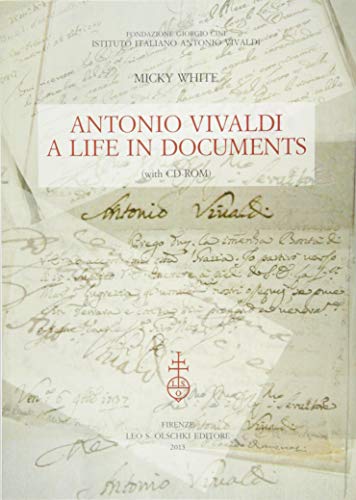 Antonio Vivaldi: A Life in Documents (Studi Di Musica Veneta Quaderni Vivaldiani) by Micky White