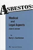 Asbestos : Medical and Legal Aspects, Castleman, Barry I., 156706275X