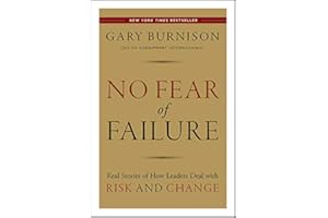 No Fear of Failure: Real Stories of How Leaders Deal with Risk and Change