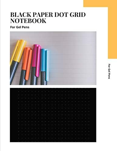 Black Paper Dot Grid Notebook For Gel Pens: Notebook Bullet Dotted Grid Sketchbook Journal White Ink Drawing & Writing Pad Of 100 Pages 8.5 X 11 Large Size Black Sketch Art Book Version 10
