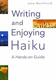 Writing and Enjoying Haiku: A Hands-on Guide