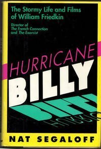 Hurricane Billy: The Stormy Life and Films of William Friedkin by Nat Segaloff