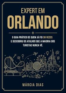 Livro Expert em Orlando: O guia prático de quem já foi 30 vezes para você aproveitar parques, compras, restaurantes e experiências além do básico