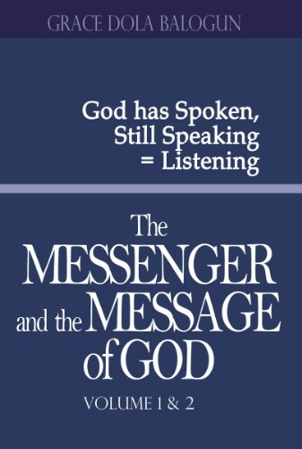 The Messenger and the Message of God Volume 1 - 2 by Grace Dola Balogun