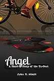 Angel: A Short Story of the Un-Dead by Jason H. Abbott, Kate Whitmore