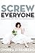 Screw Everyone: Sleeping My Way to Monogamy - Book by Ophira Eisenberg