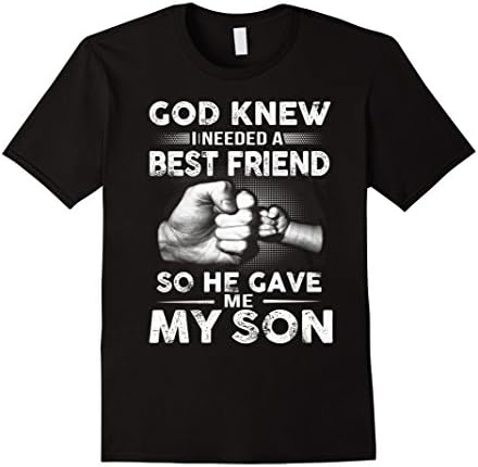 Mens God Knew I Needed Best Friend He Gave Me My Son T-Shirt Large Black