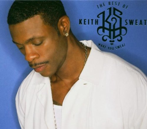 KEITH SWEAT - Make You Sweat The Best of Keith Sweat - Zortam Music