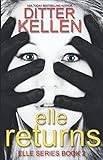 Elle Returns: The Sequel: A Psychological Thriller
